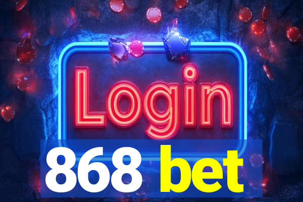868 bet